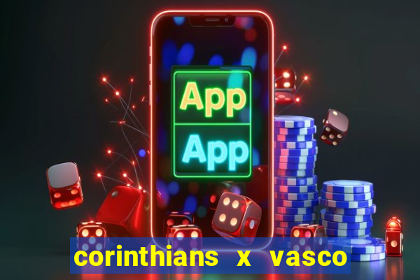 corinthians x vasco da gama ao vivo futemax